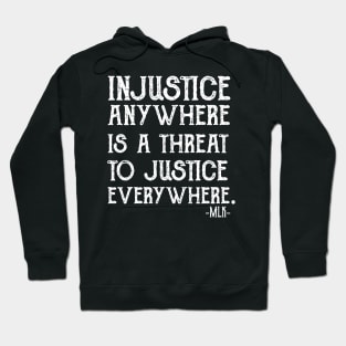 injustice anywhere is a threat to justice everywhere Hoodie